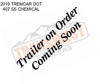 2019 TREMCAR DOT 407 SS CHEMICAL