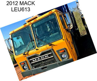 2012 MACK LEU613