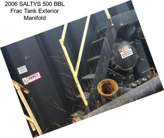 2006 SALTYS 500 BBL Frac Tank Exterior Manifold