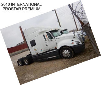 2010 INTERNATIONAL PROSTAR PREMIUM