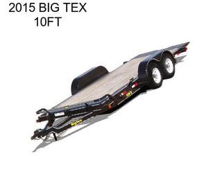 2015 BIG TEX 10FT