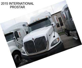 2015 INTERNATIONAL PROSTAR