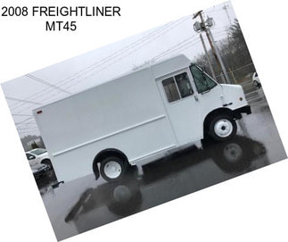 2008 FREIGHTLINER MT45