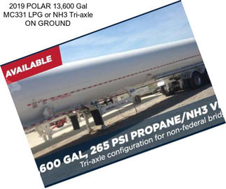 2019 POLAR 13,600 Gal MC331 LPG or NH3 Tri-axle ON GROUND