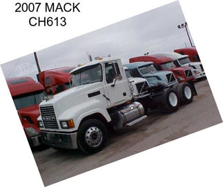 2007 MACK CH613