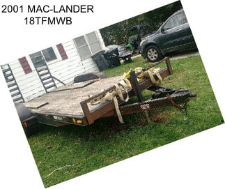 2001 MAC-LANDER 18TFMWB