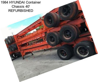 1984 HYUNDAI Container Chassis 40\' REFURBISHED