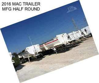 2016 MAC TRAILER MFG HALF ROUND