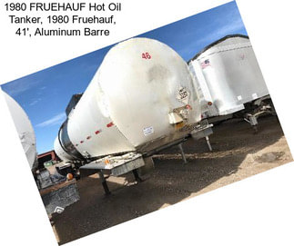 1980 FRUEHAUF Hot Oil Tanker, 1980 Fruehauf, 41\', Aluminum Barre