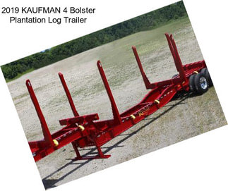 2019 KAUFMAN 4 Bolster Plantation Log Trailer