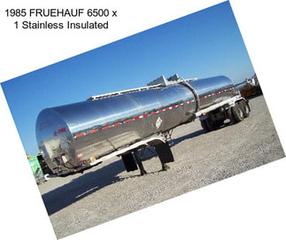 1985 FRUEHAUF 6500 x 1 Stainless Insulated