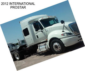 2012 INTERNATIONAL PROSTAR