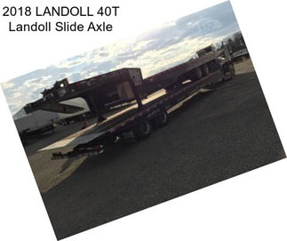 2018 LANDOLL 40T Landoll Slide Axle