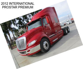 2012 INTERNATIONAL PROSTAR PREMIUM