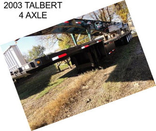 2003 TALBERT 4 AXLE