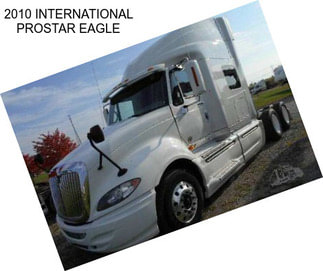 2010 INTERNATIONAL PROSTAR EAGLE