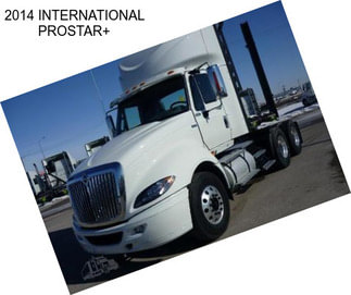 2014 INTERNATIONAL PROSTAR+