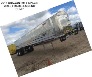 2018 DRAGON 39FT SINGLE WALL FRAMELESS END DUMP