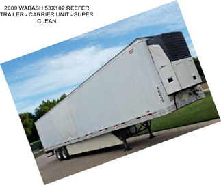 2009 WABASH 53X102 REEFER TRAILER - CARRIER UNIT - SUPER CLEAN