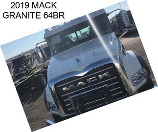 2019 MACK GRANITE 64BR