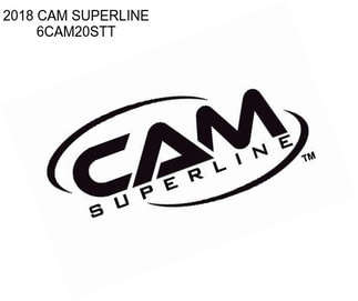 2018 CAM SUPERLINE 6CAM20STT