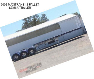 2005 MAXITRANS 12 PALLET SEMI A TRAILER