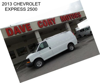 2013 CHEVROLET EXPRESS 2500