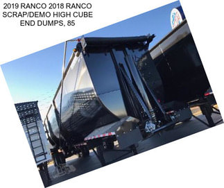 2019 RANCO 2018 RANCO SCRAP/DEMO HIGH CUBE END DUMPS, 85