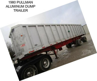 1980 PULLMAN ALUMINUM DUMP TRAILER