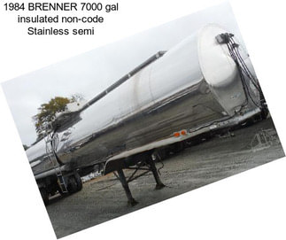 1984 BRENNER 7000 gal insulated non-code Stainless semi