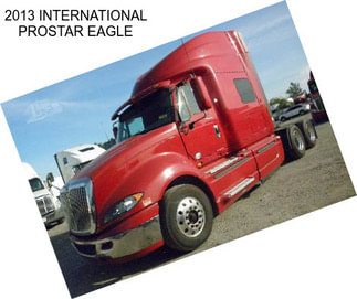 2013 INTERNATIONAL PROSTAR EAGLE