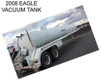 2008 EAGLE VACUUM TANK