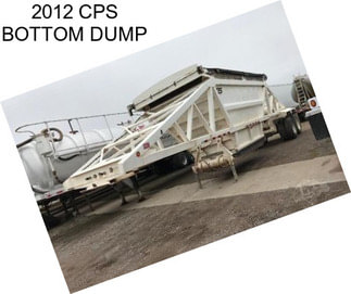 2012 CPS BOTTOM DUMP