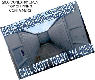 2000 CONEX 40\' OPEN TOP SHIPPING CONTAINERS