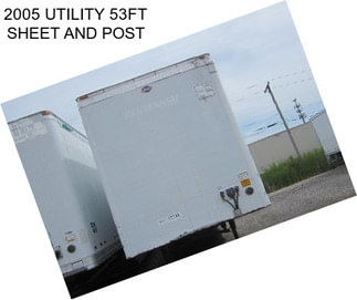 2005 UTILITY 53FT SHEET AND POST