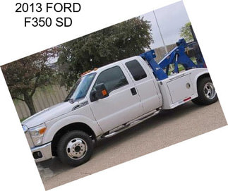 2013 FORD F350 SD