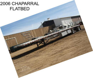 2006 CHAPARRAL FLATBED