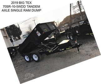 2019 BIG TEX 70SR-10-5WDD TANDEM AXLE SINGLE RAM DUMP