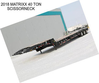 2018 MATRIXX 40 TON SCISSORNECK