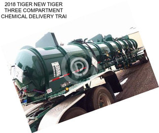 2018 TIGER NEW TIGER THREE COMPARTMENT CHEMICAL DELIVERY TRAI