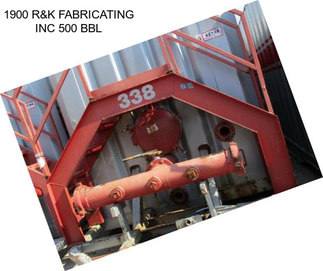 1900 R&K FABRICATING INC 500 BBL