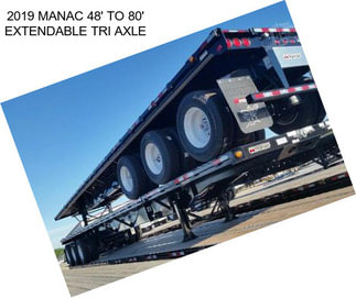 2019 MANAC 48\' TO 80\' EXTENDABLE TRI AXLE