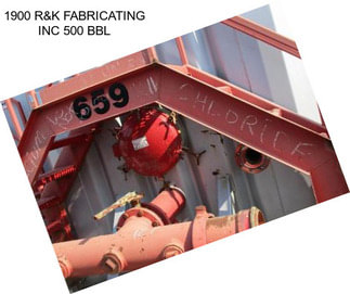 1900 R&K FABRICATING INC 500 BBL