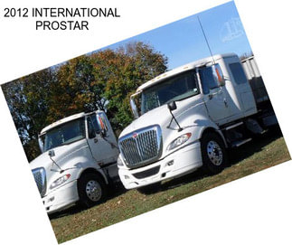 2012 INTERNATIONAL PROSTAR