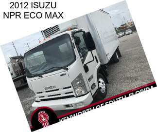 2012 ISUZU NPR ECO MAX