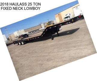 2018 HAULASS 25 TON FIXED NECK LOWBOY