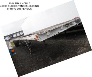 1984 TRAILMOBILE 45X96 CLOSED TANDEM, SLIDING SPRING SUSPENSION