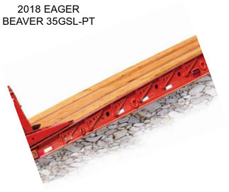 2018 EAGER BEAVER 35GSL-PT