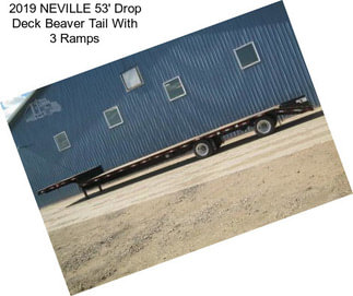 2019 NEVILLE 53\' Drop Deck Beaver Tail With 3 Ramps