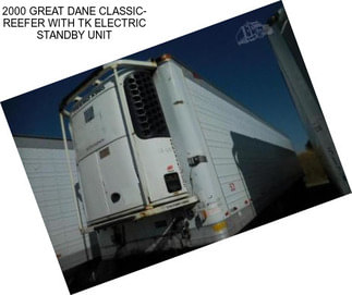 2000 GREAT DANE CLASSIC- REEFER WITH TK ELECTRIC STANDBY UNIT